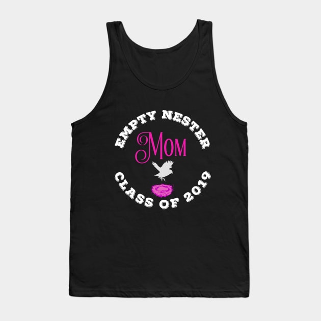 Empty Nester Mom Class of 2019 Mother Graduation Tank Top by HuntTreasures